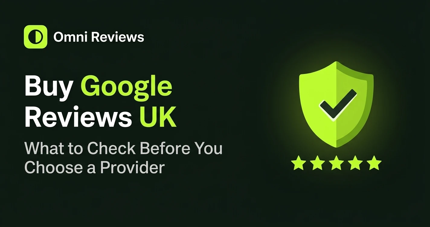 Buy Google Reviews UK What to Check Before You Choose a Provider